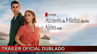 Através da Minha Janela Além mar 2023 Trailer Oficial Dublado [upl. by Dnyletak]