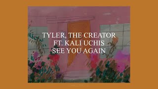 SEE YOU AGAIN  TYLER THE CREATOR FT KALI UCHIS LYRICS [upl. by Yanffit]