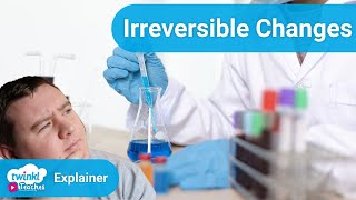 What Are Irreversible Changes  Reversible and Irreversible Changes Resources [upl. by Thorner318]