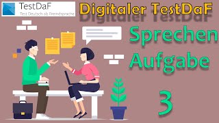 Digitaler TestDaF Sprechen Aufgabe 3 [upl. by Suedama]