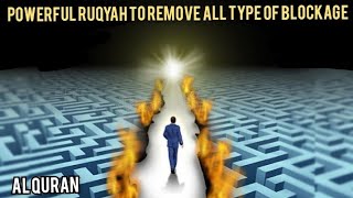 POWERFUL RUQYAH TO REMOVE ALL TYPE OF BLOCKAGE  MARRIAGE STUDIES WORK RIZQ [upl. by Marylinda509]