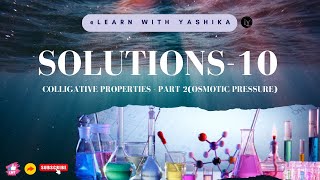 SOLUTIONS 10  COLLIGATIVE PROPERTIESPART 2 OSMOTIC PRESSURE [upl. by Anirbas]