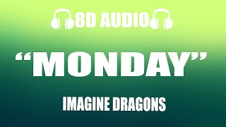 Imagine Dragons  Monday 8D Audio [upl. by Royce64]