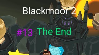 Blackmoor 213 DarkmodeThe EndThe Pinnacle [upl. by Zendah]