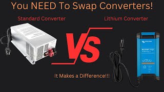 Swapping to Lithium CHANGE YOUR CONVERTER [upl. by Baugh]