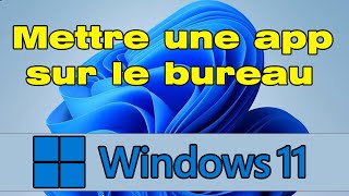 Comment mettre une application sur le bureau Windows 11 [upl. by Phillada622]