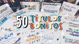 50 TÍTULOS BONITOS 🌟largos cortos sincon lettering diversos materiales [upl. by Llerreg]