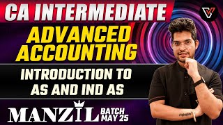 Introduction To AS AND Ind AS  Advanced Accounting CA Intermediate May 25  Manzil Batch [upl. by Sigsmond889]