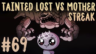 TAINTED LOST VS MOTHER STREAK 69 The Binding of Isaac Repentance [upl. by Halehs]