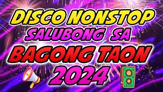 DISCO NONSTOP SALUBONG SA BAGONG TAON 2024  NEW YEAR END MIX 2024 [upl. by Cyd986]