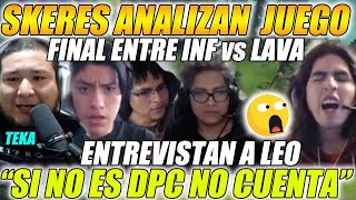 😲SKERES ANALIZAN😲JUEGO FINAL ENTRE LAVA vs INF DE LA BITSLER CUP quotTERMINAN ENTREVISTANDO A LEOquot [upl. by Elsey]