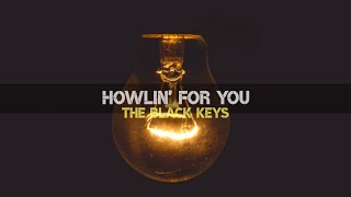 Howlin For You  The Black Keys Lyrics [upl. by Otrevlig64]