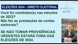 Para ser candidato nas eleições de 2024 deve ter prestado contas eleitorais nas eleições de 2022 [upl. by Assyn]