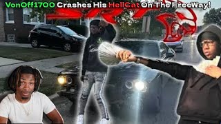 LiiDT Reacts To VonOff1700 Crashes Hellcat On The Freeway [upl. by Salinas]