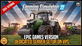 How to Setup a Farming Simulator 22 Server  Epic Games Version  Farming Simulator 22 VPS Tutorial [upl. by Trakas]