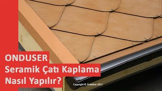 ONDUSER Seramik Çatı Kaplama Nasıl Yapılır [upl. by Anirahc]