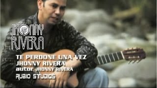 Jhonny RiveraTe Perdone Una Vez  Video Oficial [upl. by Sewel]