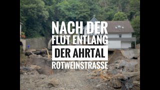 Vor und nach der Flut 2021 Die AhrRotweinstraße von Altenahr nach Dernau [upl. by Willdon]