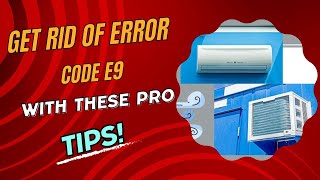 Get Rid of Error Code E9 with These Pro Tips [upl. by Elohcin874]