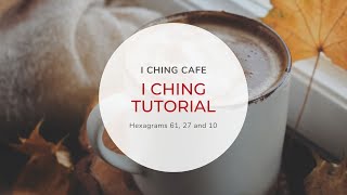 I Ching Tutorial  Hexagrams 61 27 10 [upl. by Kiernan]