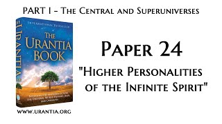 p24  Higher Personalities of the Infinite Spirit The Urantia Book  audiobook [upl. by Velick]