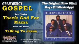 The Original Five Blind Boys Of Mississippi  Thank God For Mama [upl. by Roslyn4]