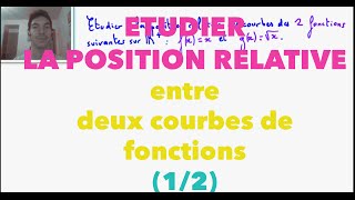 Etudier la position relative entre deux courbes de fonctions 12 [upl. by Wylen497]