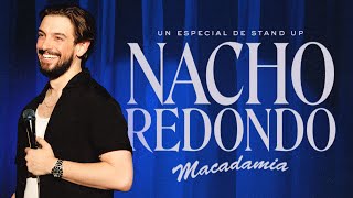 NACHO REDONDO  MACADAMIA  UN ESPECIAL DE STAND UP [upl. by Idalla]