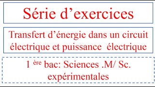 Série d’exercices Transfert d’énergie dans un circuit électrique et puissance électrique الأولى باك [upl. by Rovaert43]