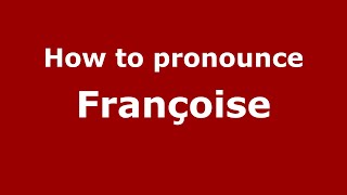 How to Pronounce Françoise  PronounceNamescom [upl. by Orford317]