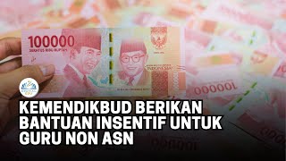 Kemendikbud Berikan Bantuan Insentif untuk Guru Non ASN [upl. by Plafker]