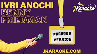 jKaraoke  Ivri Anochi  Karaoke Version  עברי אנכי Benny Friedman [upl. by Rimidalb]