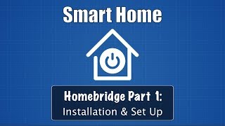 Smart Home Part 1 Homebridge Installation amp Set Up [upl. by Aynos]