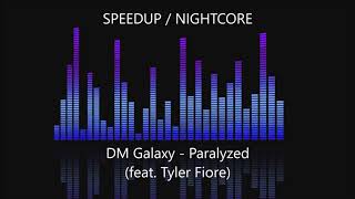 DM Galaxy  Paralyzed feat Tyler Fiore SPEEDUP  NIGHTCORE [upl. by Whalen844]