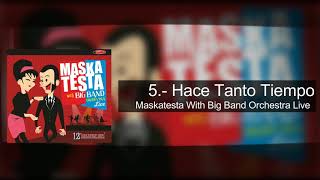 5 Hace Tanto Tiempo  Maskatesta With Big Band Orchestra Live [upl. by Dilaw313]