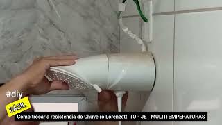 Como Trocar Resistência do Chuveiro LORENZETTI TOP JET MULTITEMPERATURAS [upl. by Ennovart]