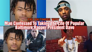 Man Confessed To Taking The Life Of Popular Baltimore Rapper President Davo [upl. by Saitam]