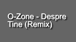 OZone  Despre Tine Remix [upl. by Taffy239]