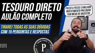 AULA COMPLETA SOBRE TESOURO DIRETO 15 Perguntas e Respostas  PASSO A PASSO para INVESTIR HOJE [upl. by Vel]