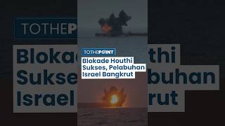 Pelabuhan Eilat Israel Resmi Bangkrut Blokade Laut Merah oleh Houthi demi Bela Palestina Berhasil [upl. by Aridnere]