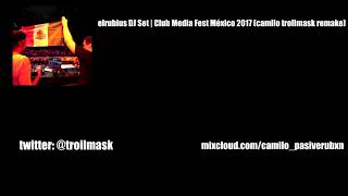 elrubius DJ Set  Club Media Fest México 2017 camilo troIlmask remake [upl. by Stubstad]