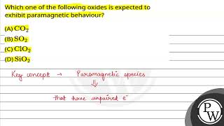 Which one of the following oxides is expected to exhibit paramagnetic behaviour [upl. by Ebaj]