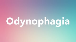 Odynophagia  Medical Meaning and Pronunciation [upl. by Jacobsen548]