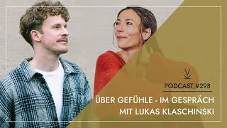 Über Gefühle  im Gespräch mit Lukas Klaschinski  Podcast 298 [upl. by Nennek]