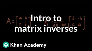 Idea behind inverting a 2x2 matrix  Matrices  Precalculus  Khan Academy [upl. by Ettezil]