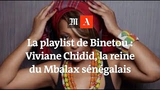 La playlist de Binetou  Viviane Chidid la reine du Mbalax sénégalais [upl. by Osithe]