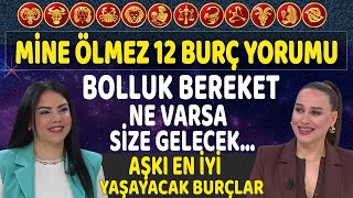 Mine Ölmezden 12 Burç Yorumu Bolluk bereket ne varsa size gelecek Aşkı en iyi yaşayacak burçlar [upl. by Arual]