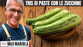 3 Piatti di PASTA E ZUCCHINE da urlo Ricette Facili e Veloci con Zucchine e Pesce Chef Max Mariola [upl. by Rednael]