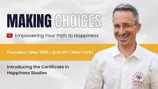 Making Choices  An Introduction to the Certificate in Happiness Studies [upl. by Evyn252]