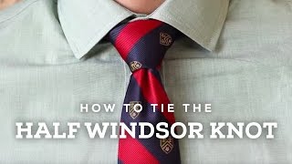 How To Tie a Perfect Half Windsor Knot [upl. by Jeunesse]